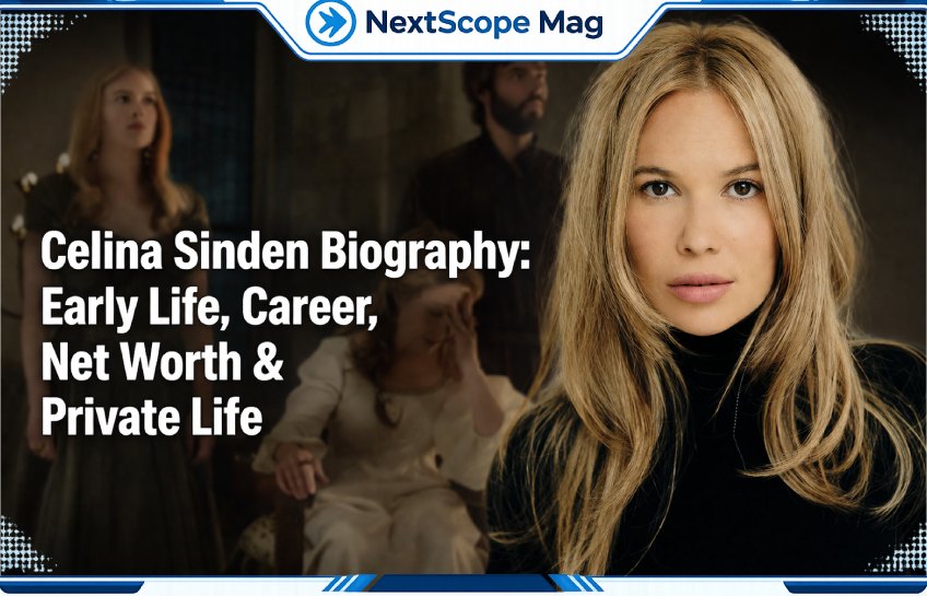 Celina Sinden Biography: Early Life, Career, Net Worth & Private Life – NextScope Mag