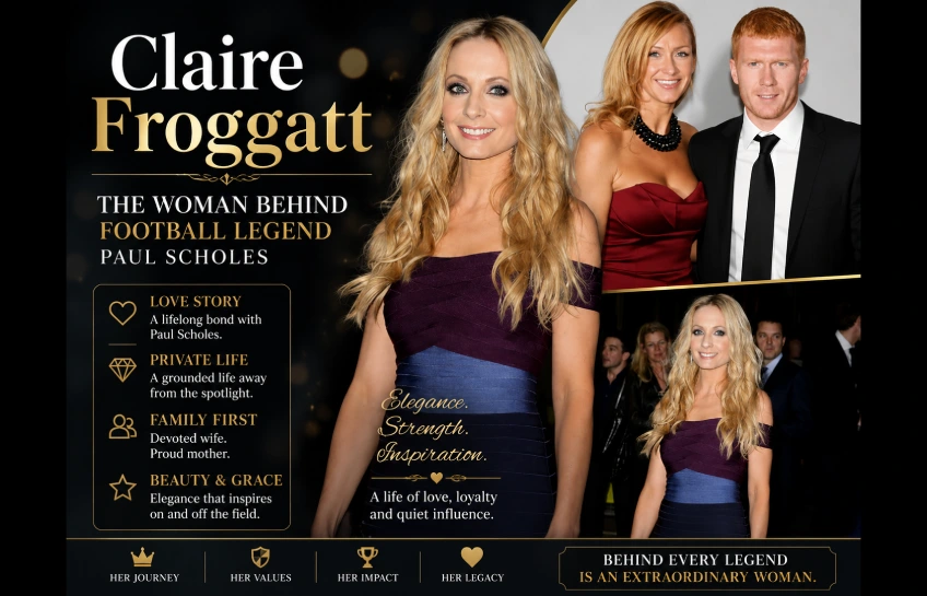 Claire Froggatt infographic featuring photos with Paul Scholes, highlighting her love story, family life, and private legacy